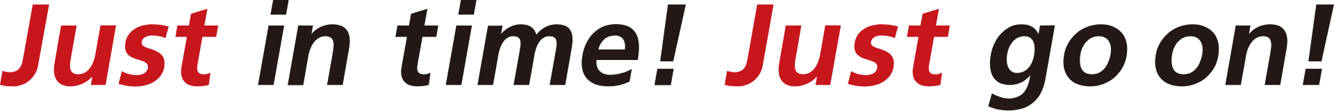 Just in time! Just go on!